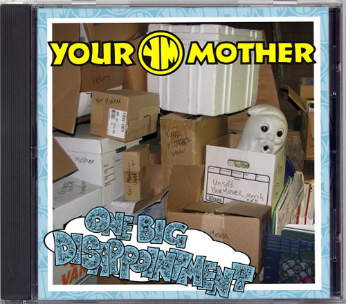 Your Mother - One Big Disappointment