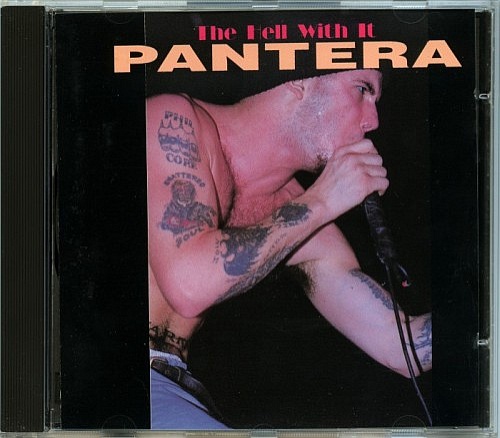 Pantera - The Hell With It