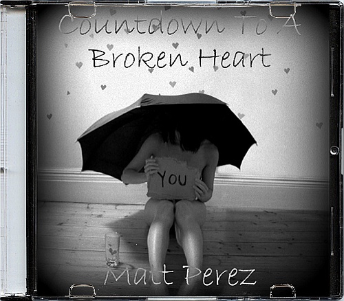 Matt Perez - Countdown To A Broken Heart