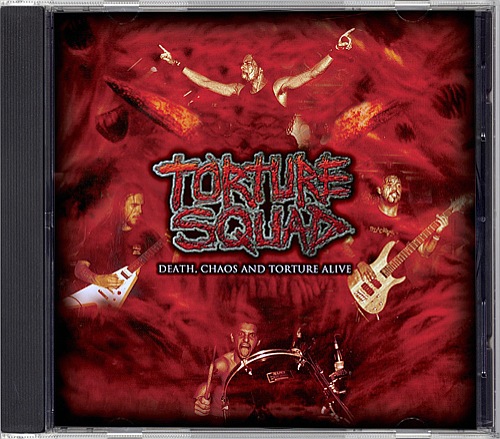 Torture Squad - Death, Chaos And Torture Alive
