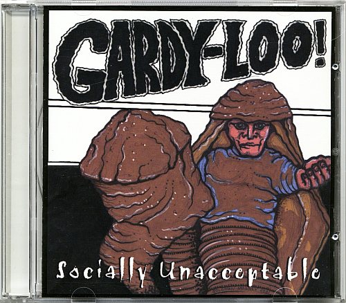 Gardy-Loo! - Socially Unacceptable