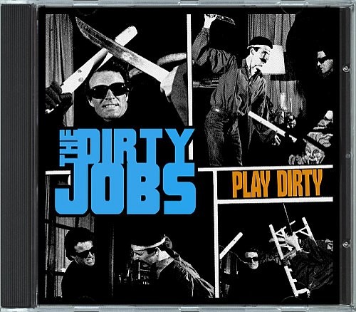The Dirty Jobs - Play Dirty
