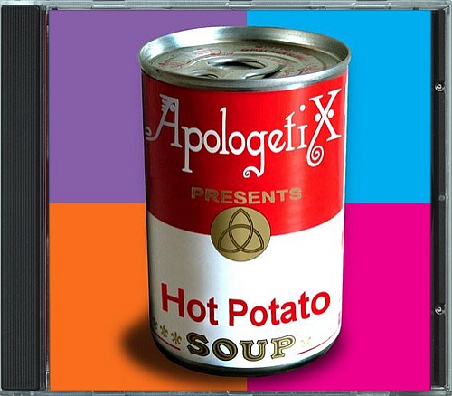 ApologetiX - Hot Potato Soup