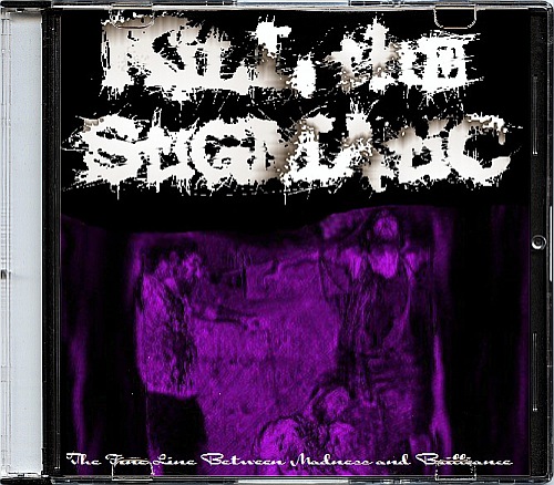 Kill The Stigmatic - The Thin Line Between Madness And Brilliance