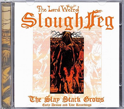 The Lord Weird Slough Feg - The Slay Stack Grows - Early Demos And Live Recordings