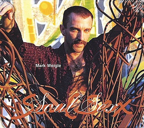 Mark Weigle - Soul Sex